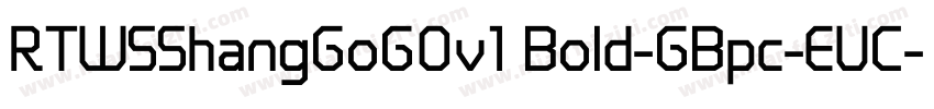 RTWSShangGoG0v1 Bold-GBpc-EUC-H字体转换